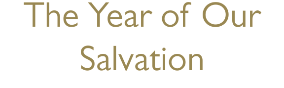 The Year of Our Salvation